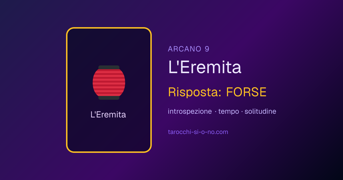 L'Eremita, arcano 9 dei tarocchi: in una lettura sì o no significa FORSE